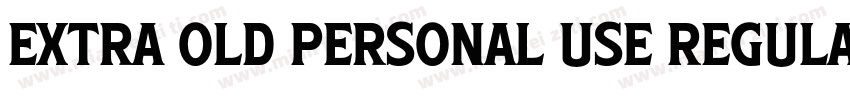 Extra Old PERSONAL USE Regular字体转换